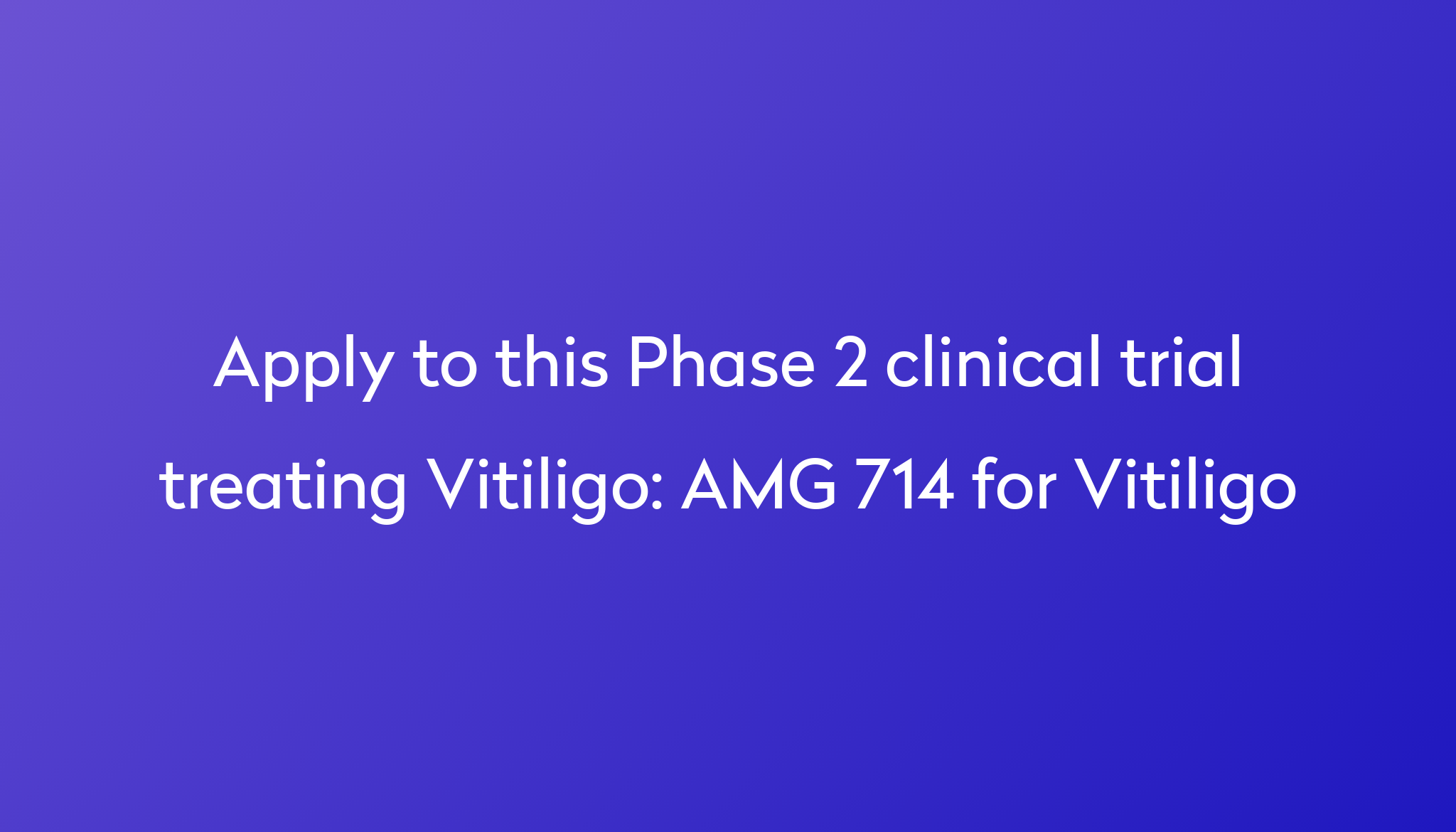 AMG 714 for Vitiligo Clinical Trial 2024 Power